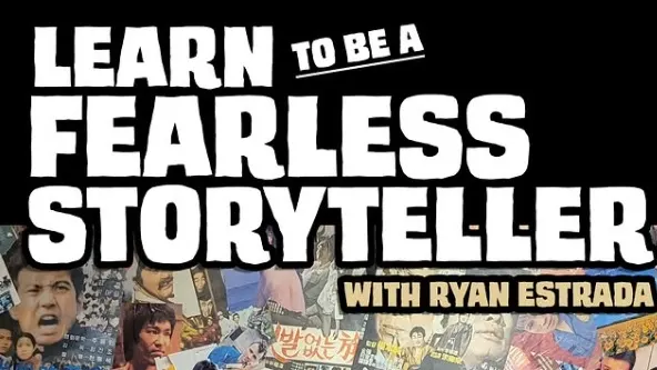 Learn to be a Fearless Storyteller with Ryan Estrada