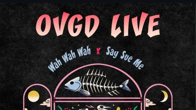 OVGD LIVE: Wah Wah Wah × Say Sue Me