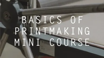 Basics of printmaking mini course
